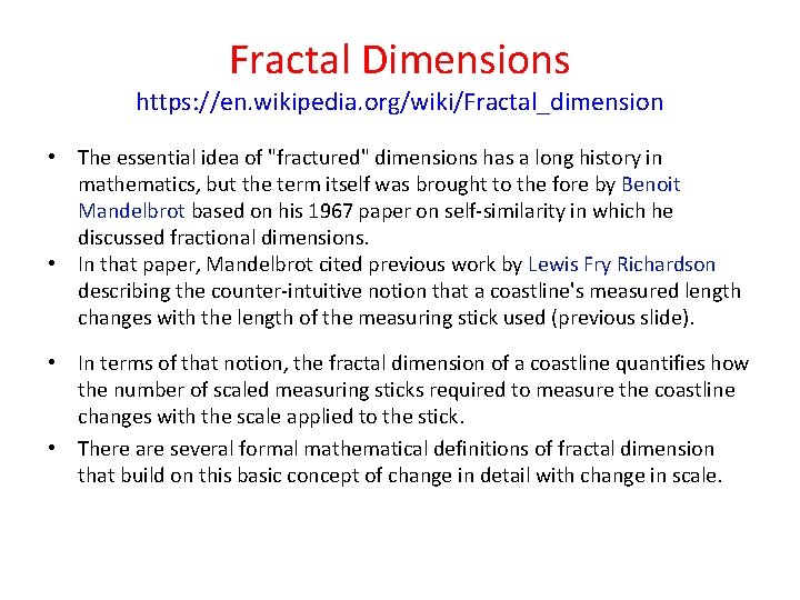 Fractal Dimensions https: //en. wikipedia. org/wiki/Fractal_dimension • The essential idea of "fractured" dimensions has