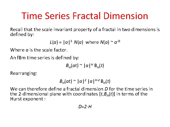 Time Series Fractal Dimension Recall that the scale invariant property of a fractal in