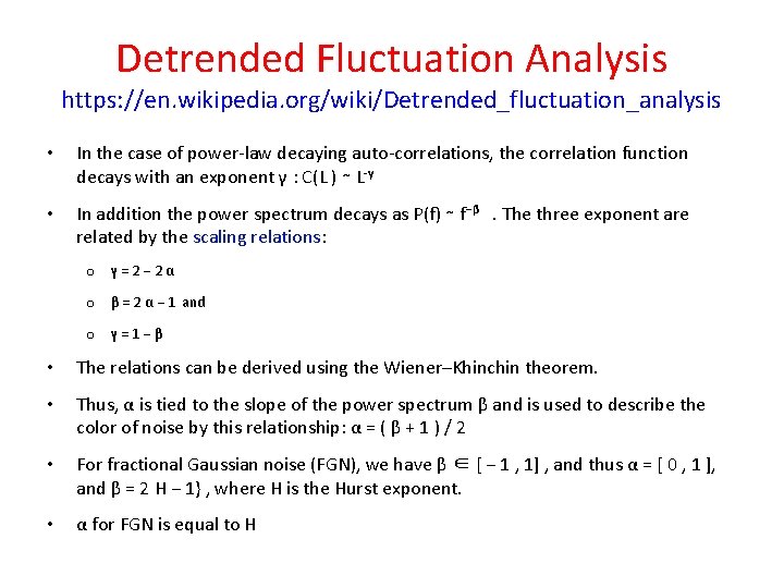Detrended Fluctuation Analysis https: //en. wikipedia. org/wiki/Detrended_fluctuation_analysis • In the case of power-law decaying