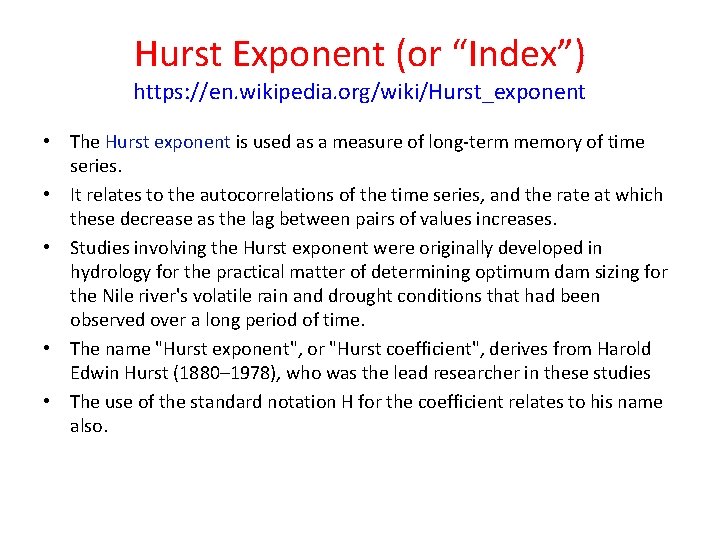Hurst Exponent (or “Index”) https: //en. wikipedia. org/wiki/Hurst_exponent • The Hurst exponent is used