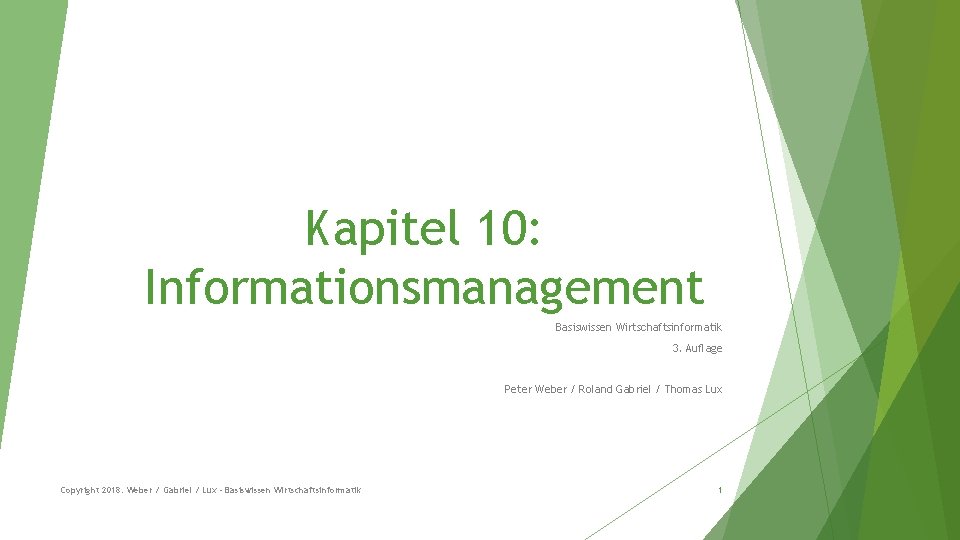 Kapitel 10: Informationsmanagement Basiswissen Wirtschaftsinformatik 3. Auflage Peter Weber / Roland Gabriel / Thomas