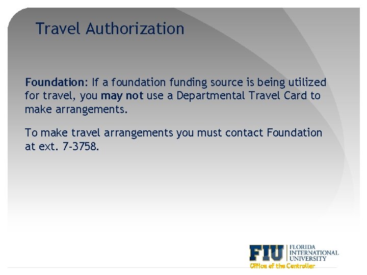 Travel Authorization Foundation: If a foundation funding source is being utilized for travel, you