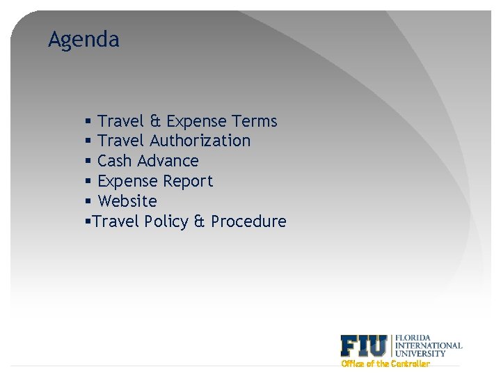 Agenda § Travel & Expense Terms § Travel Authorization § Cash Advance § Expense