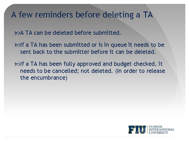 A few reminders before deleting a TA A TA can be deleted before submitted.