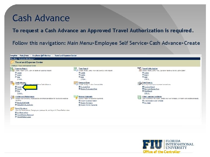 Cash Advance To request a Cash Advance an Approved Travel Authorization is required. Follow