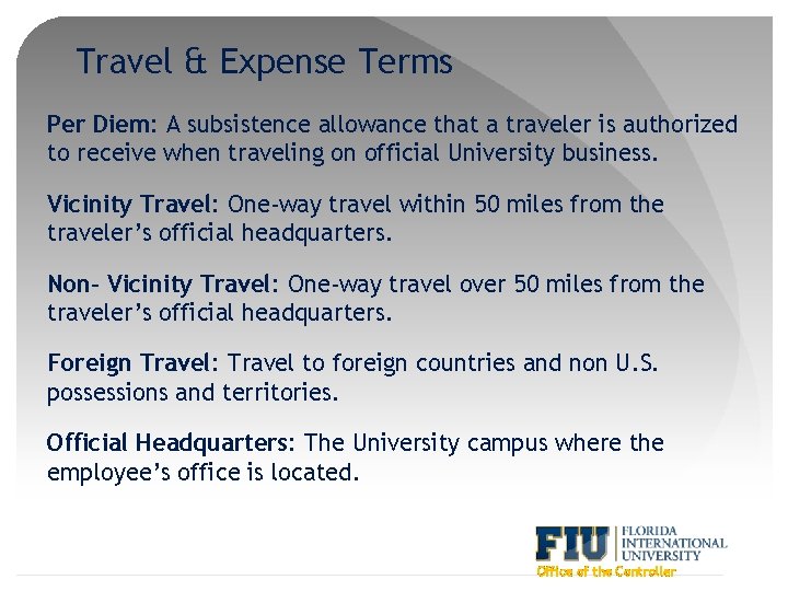 Travel & Expense Terms Per Diem: A subsistence allowance that a traveler is authorized