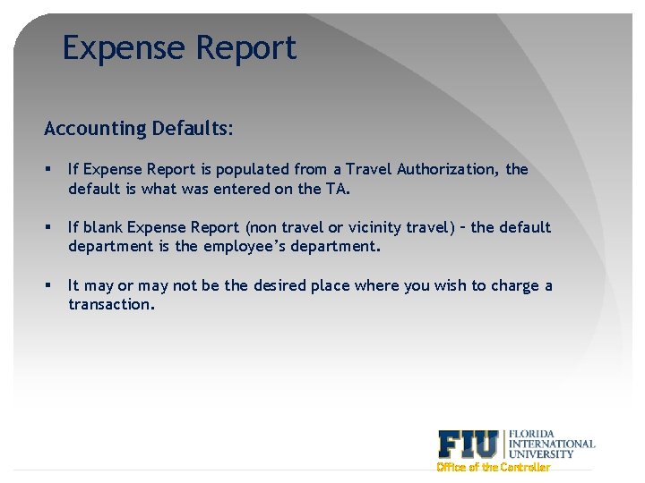 Expense Report Accounting Defaults: § If Expense Report is populated from a Travel Authorization,