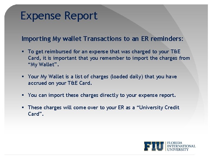 Expense Report Importing My wallet Transactions to an ER reminders: § To get reimbursed