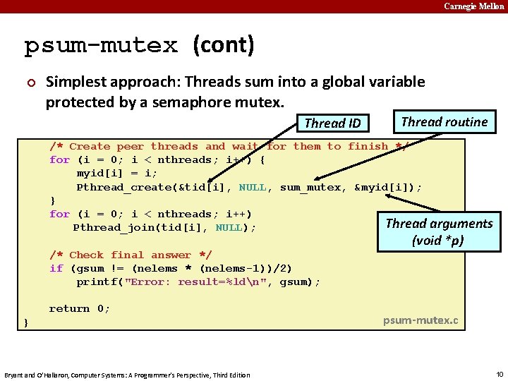 Carnegie Mellon psum-mutex (cont) ¢ Simplest approach: Threads sum into a global variable protected