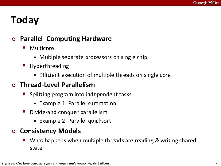 Carnegie Mellon Today ¢ Parallel Computing Hardware § Multicore Multiple separate processors on single