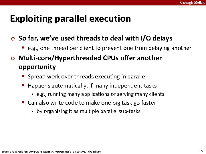 Carnegie Mellon Exploiting parallel execution ¢ ¢ So far, we’ve used threads to deal