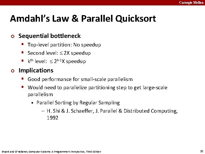 Carnegie Mellon Amdahl’s Law & Parallel Quicksort ¢ Sequential bottleneck § Top-level partition: No