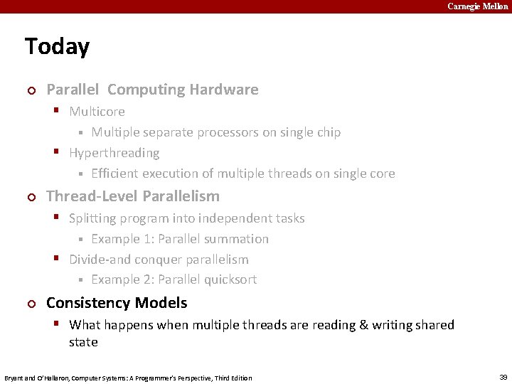 Carnegie Mellon Today ¢ Parallel Computing Hardware § Multicore Multiple separate processors on single