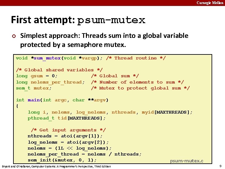 Carnegie Mellon First attempt: psum-mutex ¢ Simplest approach: Threads sum into a global variable