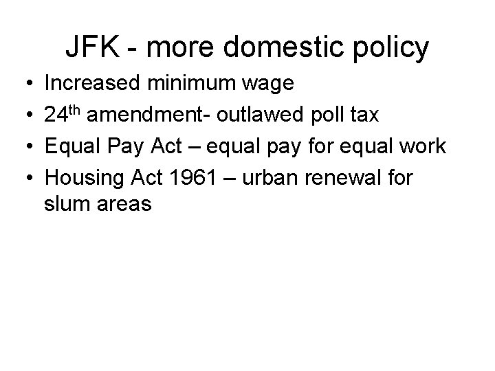 JFK - more domestic policy • • Increased minimum wage 24 th amendment- outlawed