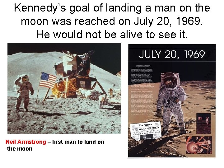 Kennedy’s goal of landing a man on the moon was reached on July 20,