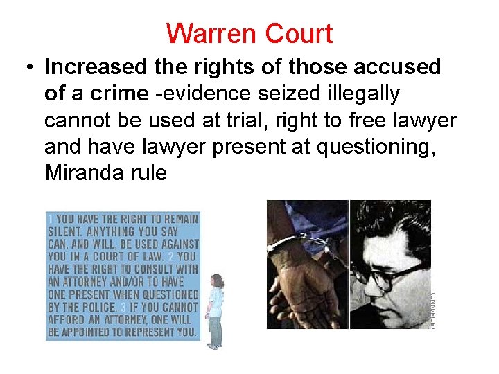 Warren Court • Increased the rights of those accused of a crime -evidence seized