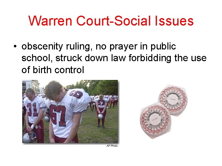 Warren Court-Social Issues • obscenity ruling, no prayer in public school, struck down law