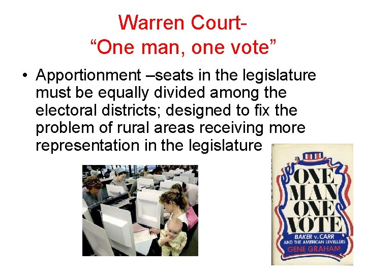 Warren Court“One man, one vote” • Apportionment –seats in the legislature must be equally