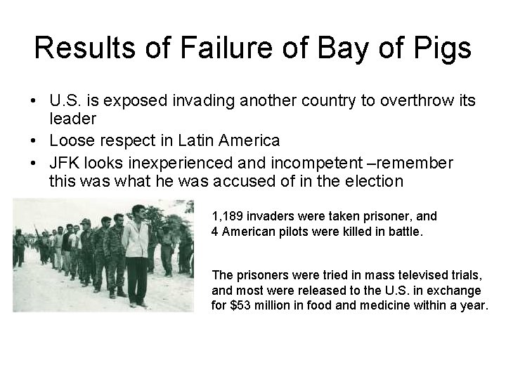 Results of Failure of Bay of Pigs • U. S. is exposed invading another