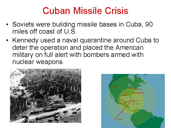 Cuban Missile Crisis • Soviets were building missile bases in Cuba, 90 miles off