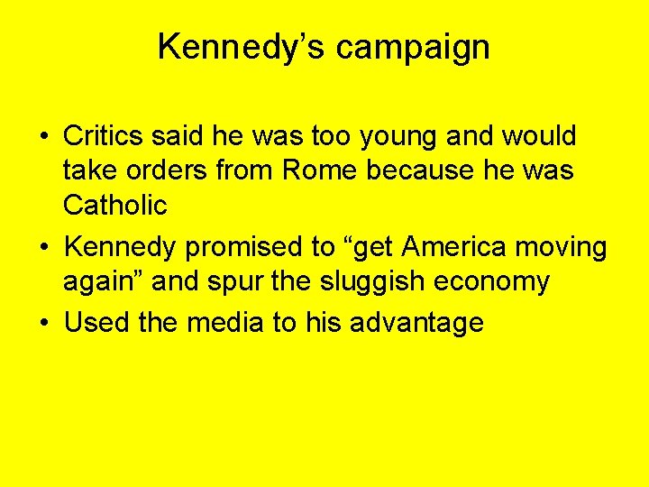 Kennedy’s campaign • Critics said he was too young and would take orders from