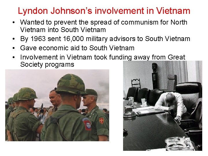 Lyndon Johnson’s involvement in Vietnam • Wanted to prevent the spread of communism for