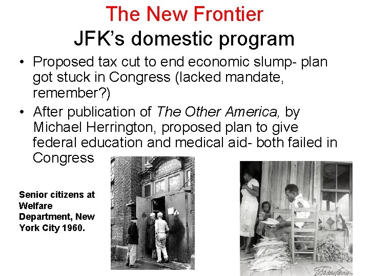 The New Frontier JFK’s domestic program • Proposed tax cut to end economic slump-