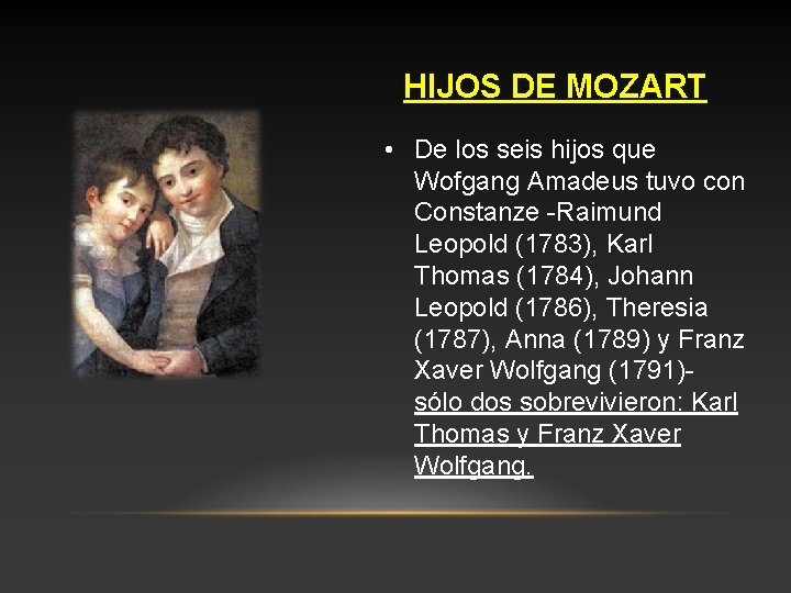 HIJOS DE MOZART • De los seis hijos que Wofgang Amadeus tuvo con Constanze
