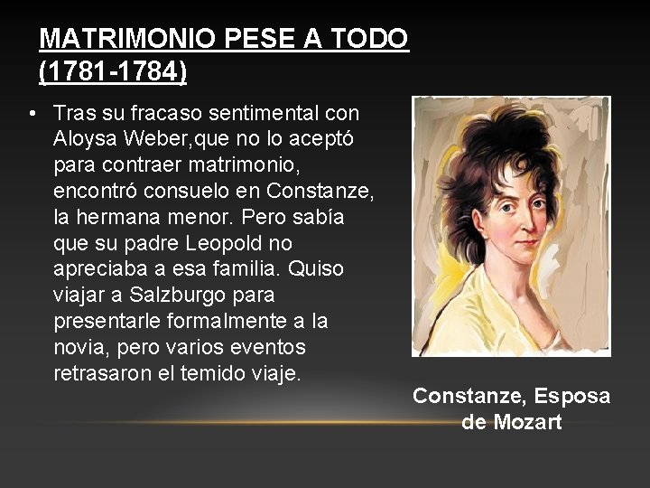 MATRIMONIO PESE A TODO (1781 -1784) • Tras su fracaso sentimental con Aloysa Weber,