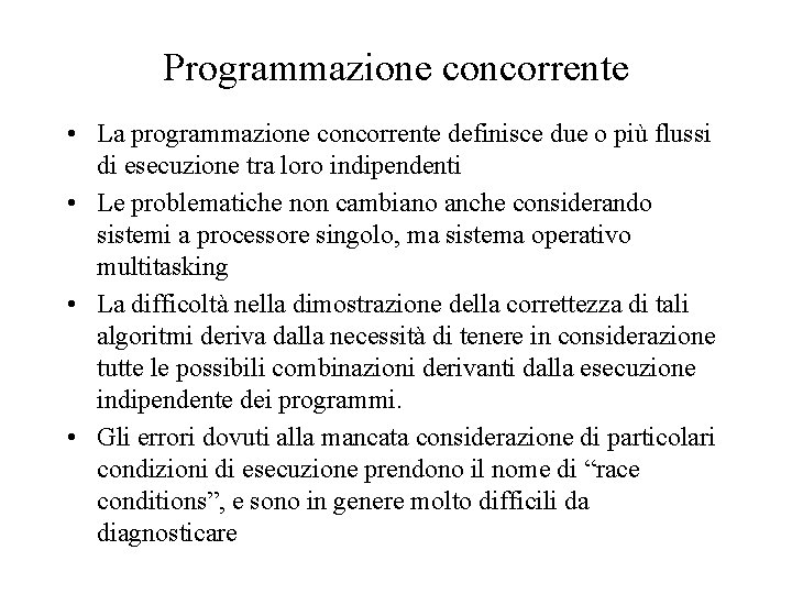Programmazione concorrente • La programmazione concorrente definisce due o più flussi di esecuzione tra