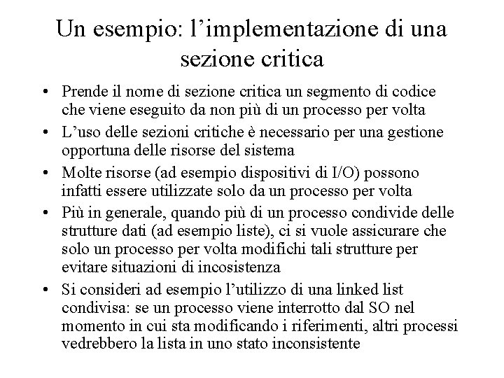 Un esempio: l’implementazione di una sezione critica • Prende il nome di sezione critica