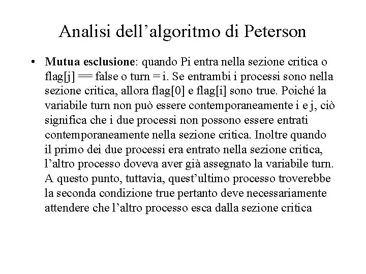 Analisi dell’algoritmo di Peterson • Mutua esclusione: quando Pi entra nella sezione critica o