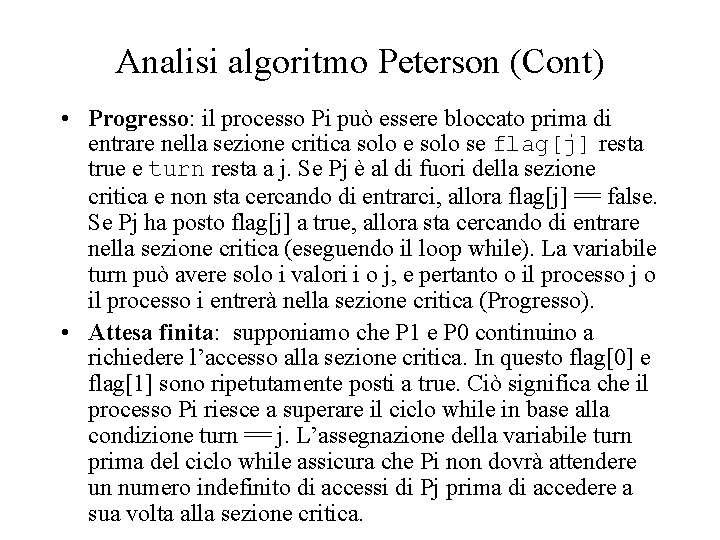 Analisi algoritmo Peterson (Cont) • Progresso: il processo Pi può essere bloccato prima di