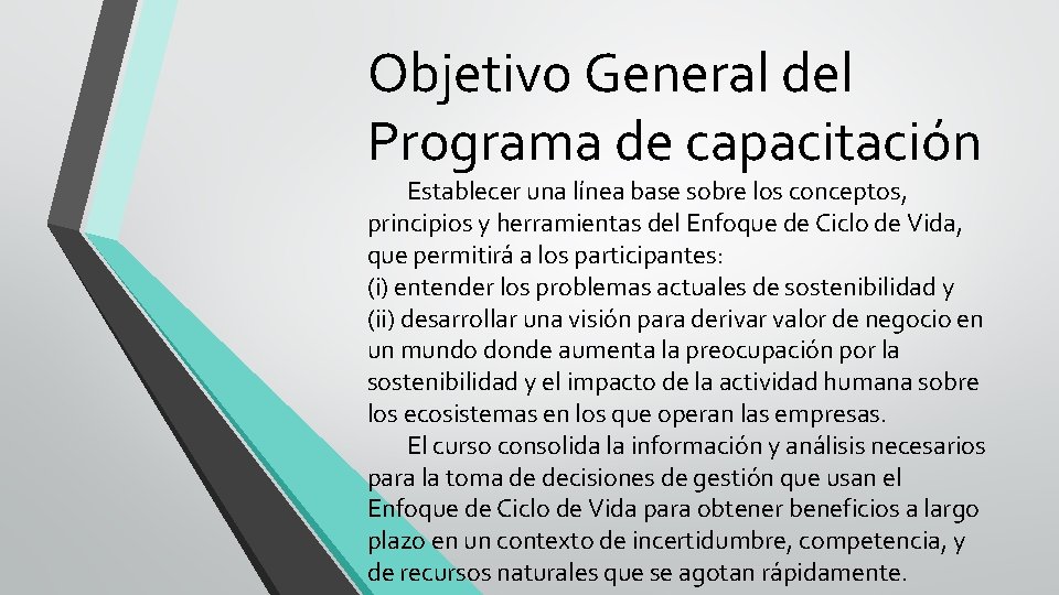 Objetivo General del Programa de capacitación Establecer una línea base sobre los conceptos, principios