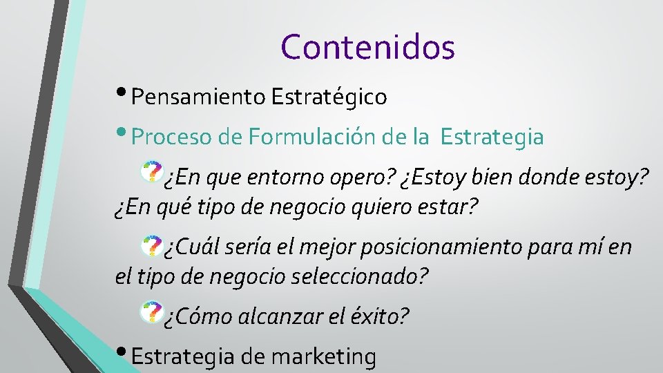 Contenidos • Pensamiento Estratégico • Proceso de Formulación de la Estrategia ¿En que entorno