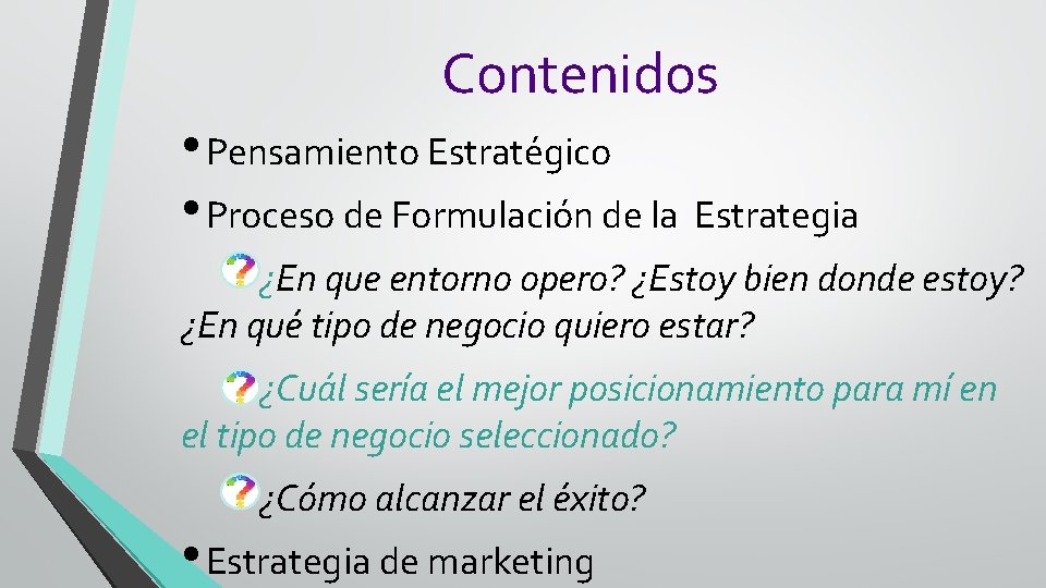 Contenidos • Pensamiento Estratégico • Proceso de Formulación de la Estrategia ¿En que entorno