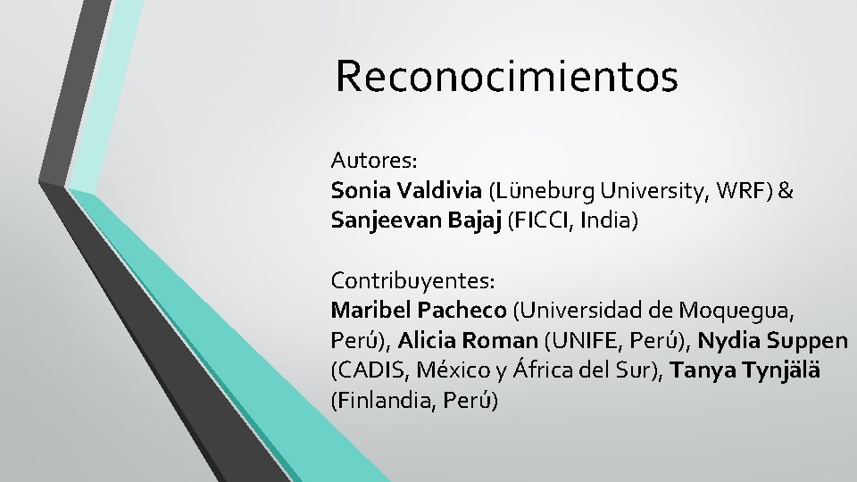 Reconocimientos Autores: Sonia Valdivia (Lüneburg University, WRF) & Sanjeevan Bajaj (FICCI, India) Contribuyentes: Maribel