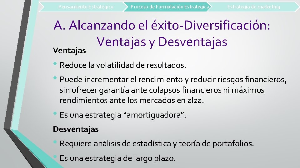 Pensamiento Estratégico Proceso de Formulación Estratégica Estrategia de marketing A. Alcanzando el éxito-Diversificación: Ventajas