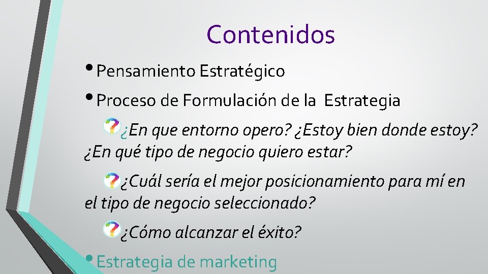 Contenidos • Pensamiento Estratégico • Proceso de Formulación de la Estrategia ¿En que entorno