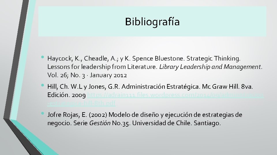 Bibliografía • Haycock, K. , Cheadle, A. ; y K. Spence Bluestone. Strategic Thinking.