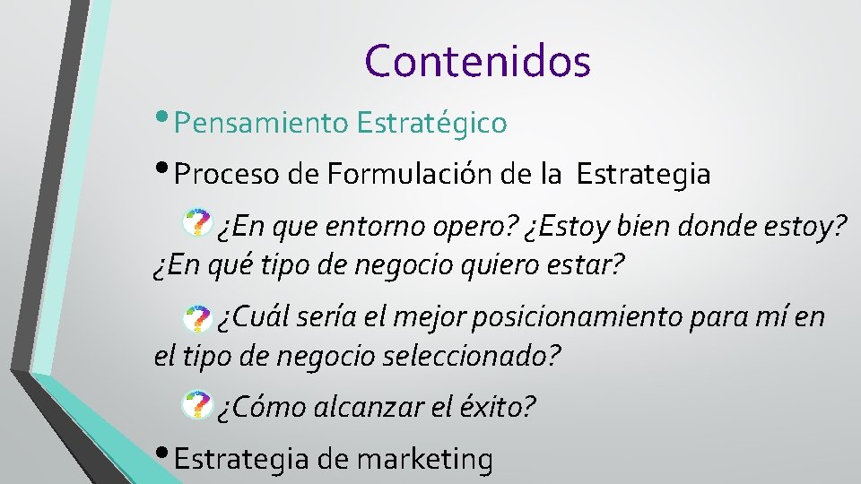 Contenidos • Pensamiento Estratégico • Proceso de Formulación de la Estrategia ¿En que entorno