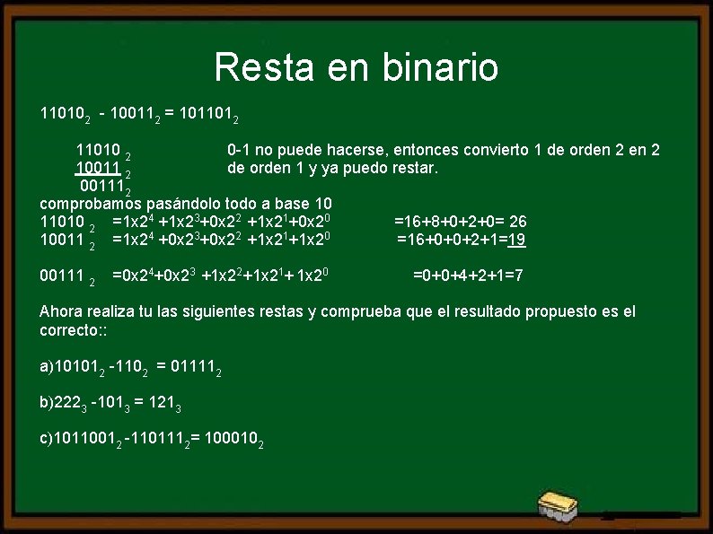 Resta en binario 110102 - 100112 = 1011012 11010 2 0 -1 no puede