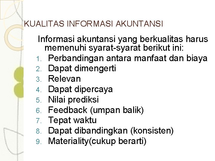 KUALITAS INFORMASI AKUNTANSI Informasi akuntansi yang berkualitas harus memenuhi syarat-syarat berikut ini: 1. Perbandingan