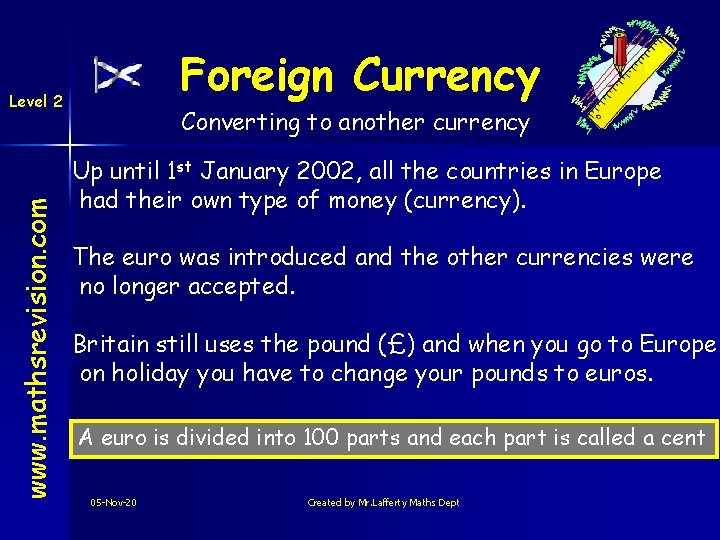 Foreign Currency www. mathsrevision. com Level 2 Converting to another currency Up until 1