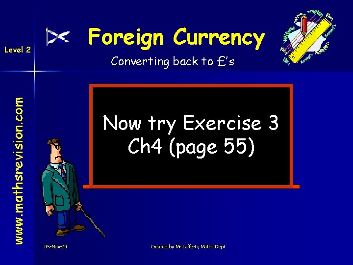 Foreign Currency www. mathsrevision. com Level 2 Converting back to £’s Now try Exercise