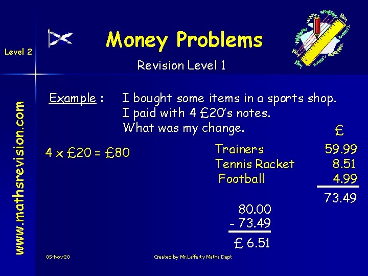 Money Problems www. mathsrevision. com Level 2 Revision Level 1 Example : I bought