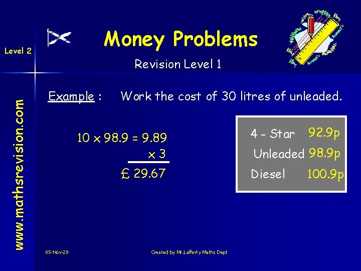 Money Problems www. mathsrevision. com Level 2 Revision Level 1 Example : Work the