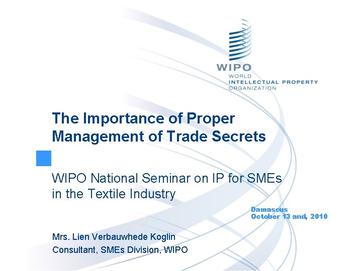 The Importance of Proper Management of Trade Secrets WIPO National Seminar on IP for