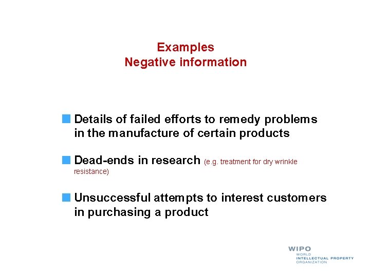 Examples Negative information Details of failed efforts to remedy problems in the manufacture of